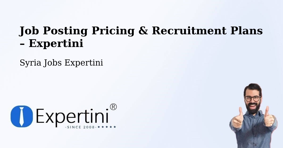 Job Posting Pricing & Recruitment Plans – Al Salamiyah District - Al Salamiyah District, Syria Jobs Expertini
